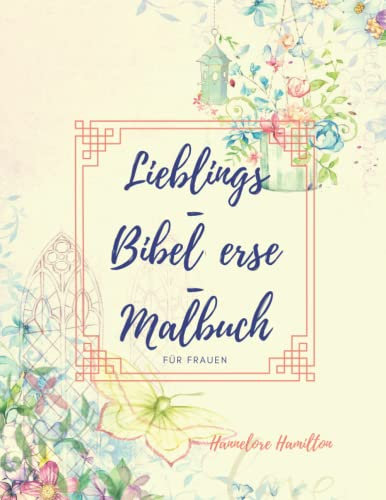 Lieblings-Bibelverse-Malbuch für Frauen: 50 Bibelverse, die Sie auf Ihrer geistlichen Reise mit Gott ermutigen