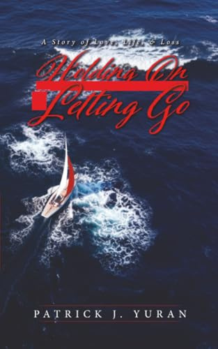 Holding On & Letting Go: A Story of Love, Life, & Loss