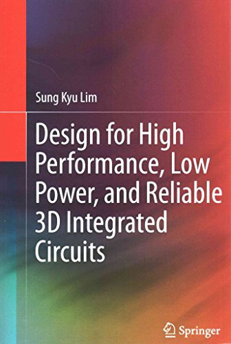 [(Design for High Performance, Low Power, and Reliable 3D Integrated Circuits)] [By (author) Sung Kyu Lim] published on (December, 2014)