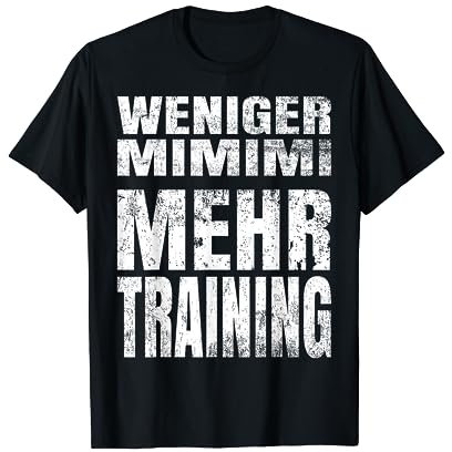Lustiges weniger mimimi mehr Training Fitnessstudio Sprüche T-Shirt
