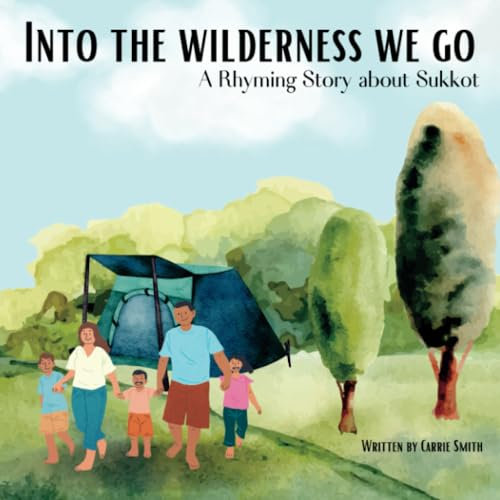 Into The Wilderness We Go: A Rhyming Story about Sukkot