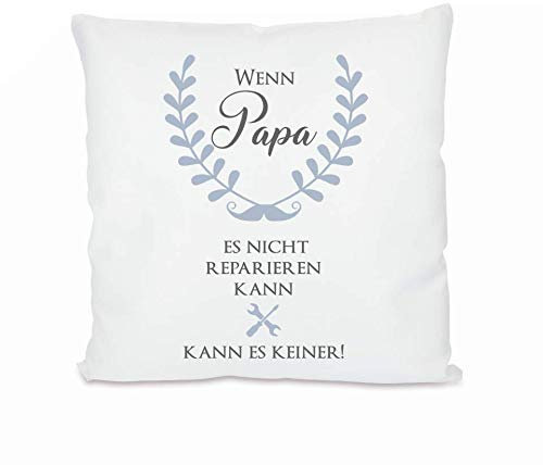 Kissen mit Spruch “Wenn Papa es Nicht reparieren kann...“ I zum Kuscheln und als Deko I liebevolles Geschenk als Dankeschön, zum Geburtstag, zu Weihnachten und Anderen Anlässen