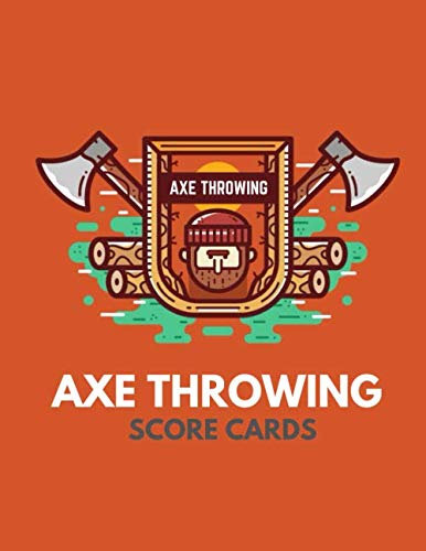 Axe Throwing Score Cards: Gift Idea for Axe enthusiasts. Score Sheets for games, tournaments and practice. Scorebook / ScoreKeeper for beginners and professionals.