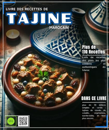 Livre des recettes de tajine Marocaine: Livre de recettes des plats les plus célèbres et authentiques du Maroc, avec plus de 70 délices simples et ... sucrés-salés, et bien plus encore.