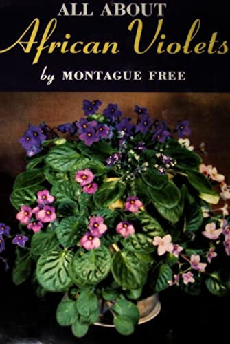 All About African Violets: The Complete Guide to Success With Saintpaulias