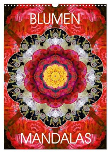 BLUMEN MANDALAS (Wandkalender 2026 DIN A3 hoch), CALVENDO Monatskalender: Mandala Kompositionen aus Blumenfotografien (CALVENDO Glaube)