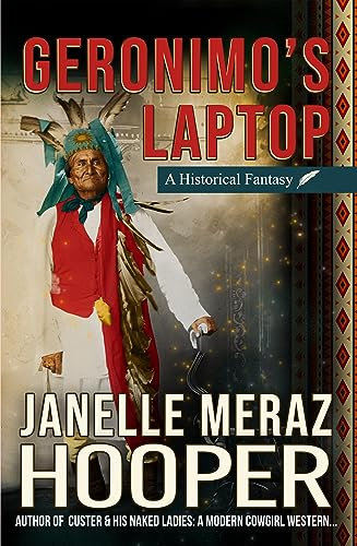 Geronimo's Laptop : A Historical Fantasy (English Edition)