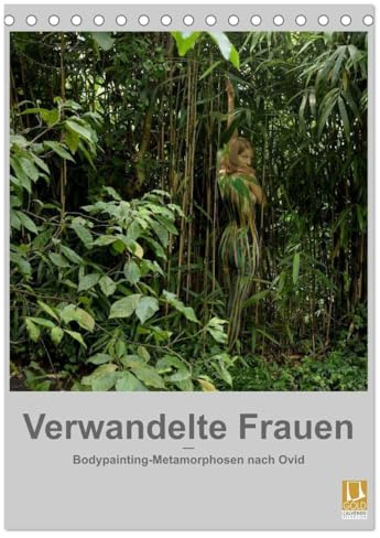 Verwandelte Frauen - Bodypainting-Metamorphosen nach Ovid (Tischkalender 2026 DIN A5 hoch), CALVENDO Monatskalender: Antike Sagen modern lebendig gemacht (CALVENDO Erotik)