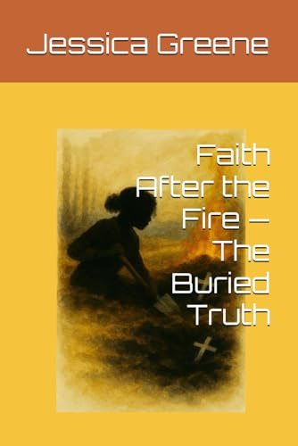 Faith After the Fire — The Buried Truth (Faith After the Fire: The La’Tessah Chronicles, Band 2)