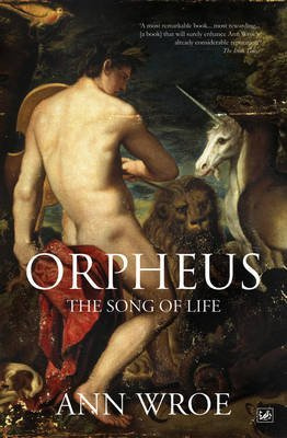 Orpheus The Song of Life by Wroe, Ann ( Author ) ON Jul-05-2012, Paperback