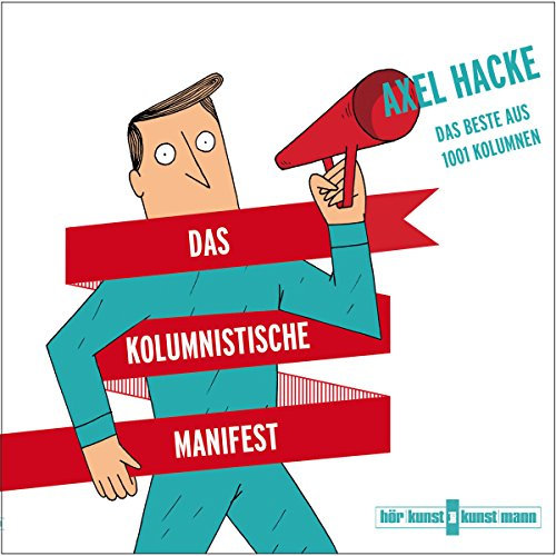Das kolumnistische Manifest: Das Beste aus 1001 Kolumnen