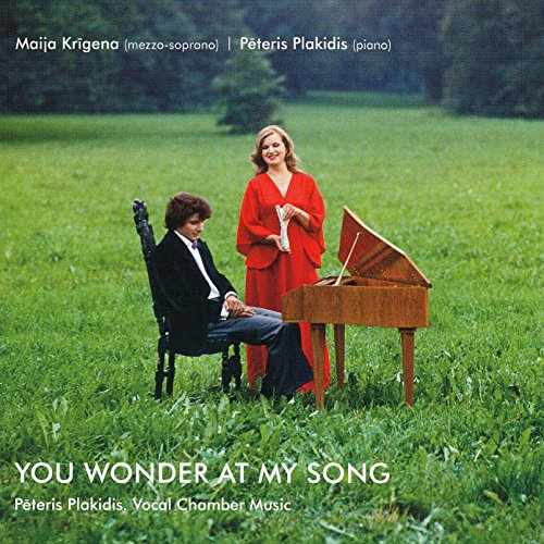 Peteris Plakidis: You Wonder At My Song