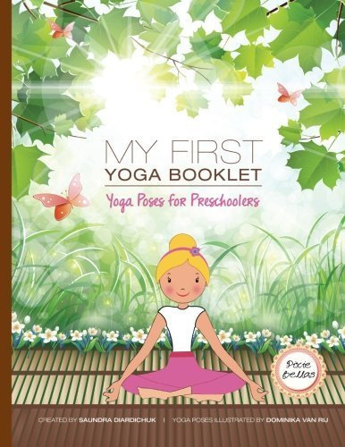 My First Yoga Book: Yoga Poses for Preschoolers by Ms Saundra Diardichuk (2016-04-25)