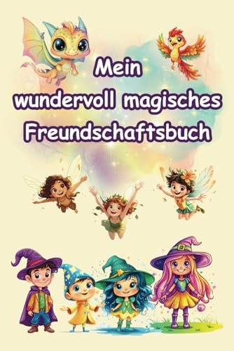 Mein wundervoll magisches Freundschaftsbuch