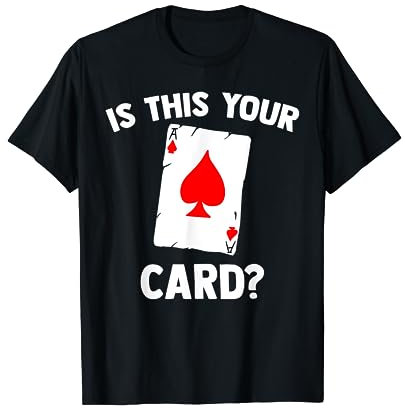 Is This Your Card? Magician Magic Card Illusions Magic Trick T-Shirt