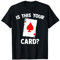 Is This Your Card? Magician Magic Card Illusions Magic Trick T-Shirt