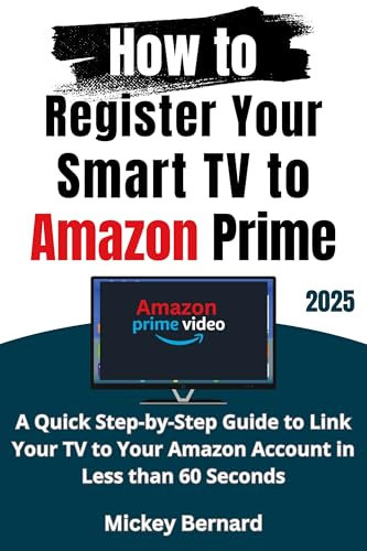 How to Register Your Smart TV to Amazon Prime: A Quick Step-by-Step Guide to Link Your TV to Your Amazon Account in Less than 60 Seconds