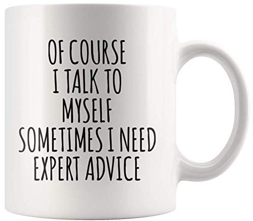 Panvola Of Course I Talk To Myself Sometimes I Need Expert Advice Sarcastic Gift For Coworker Boss Humorous Presents For Friends Coffee Mug 11 oz