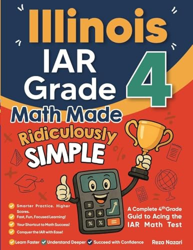 Illinois IAR Grade 4 Math Made Ridiculously Simple: A Comprehensive 4th Grade Guide to Acing IAR Math