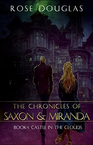 The Chronicles of Saxon and Miranda: Book 1 Castle in the Clouds (English Edition)