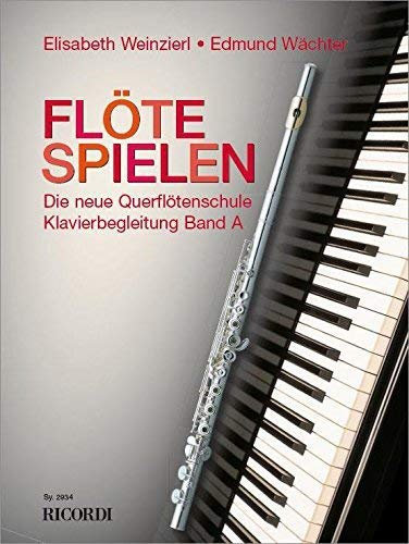 Flöte Spielen - Klavierbegleitungen Band A: Die neue Querflötenschule (FLUTE TRAVERSIE)