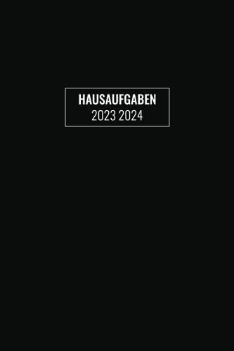 Hausaufgaben 2023 2024: Schülerkalender Mit Datum, Platz Für Aufgaben, Stundenplan, Notizen / Hausaufgabenheft, Schulplaner Mit Wochenkalender / Schülerplaner Für Schuljahr 23/24 Cover In Schwarz