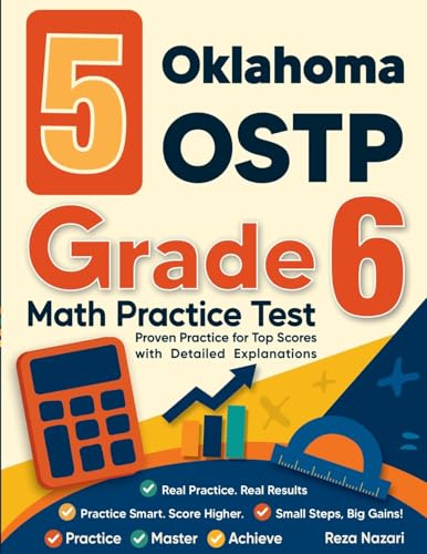 5 Oklahoma OSTP Grade 6 Math Practice Tests: Proven Practice for Top Scores with Detailed Explanations