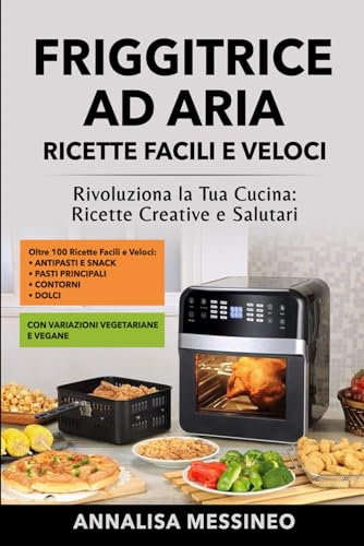 FRIGGITRICE AD ARIA: Ricette Facili e Veloci