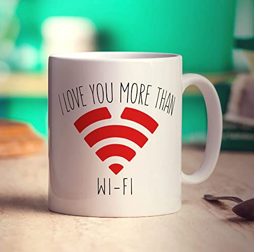 Printster I Love You More Than WI-FI Mug - 11oz Ceramic Cup