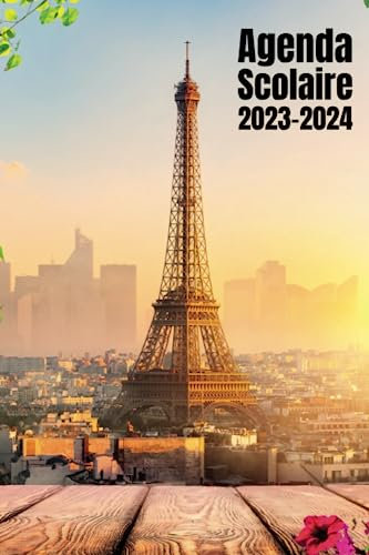 Agenda scolaire 2023 2024 Paris: Planificateur pour organiser une année scolaire Août 2023 à Juillet 2024 pour être organisée , Fille et garçon , Primaire, Collège, Lycée