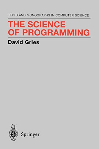 The Science of Programming (Monographs in Computer Science) by David Gries (2013-10-04)