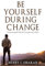 Be Yourself During Change: Preserving Self-Identity Through Life’s Shifts
