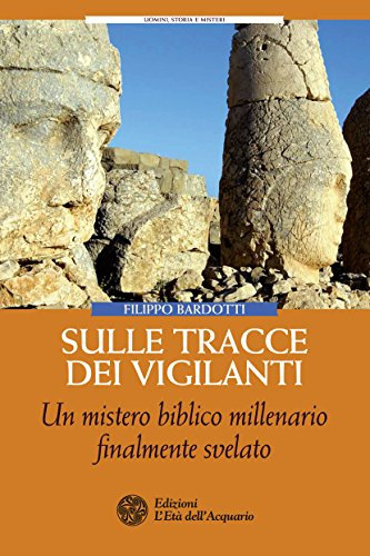 Sulle tracce dei Vigilanti: Un mistero biblico millenario finalmente svelato