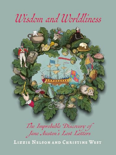 Wisdom and Worldliness: An Amusing Collection of Jane Austen's Imagined Lost Letters, Delightfully Illustrated and Curated Into a Charming Scrapbook