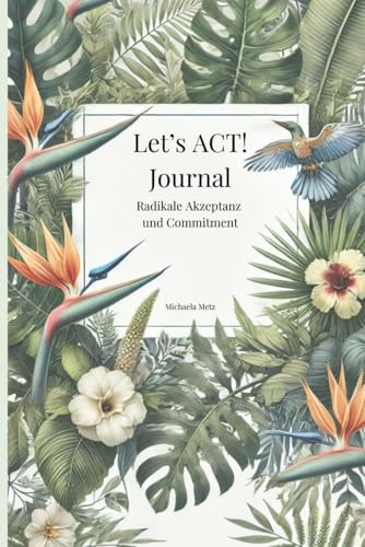Let's ACT! Journal: Radikale Akzeptanz und Commitment