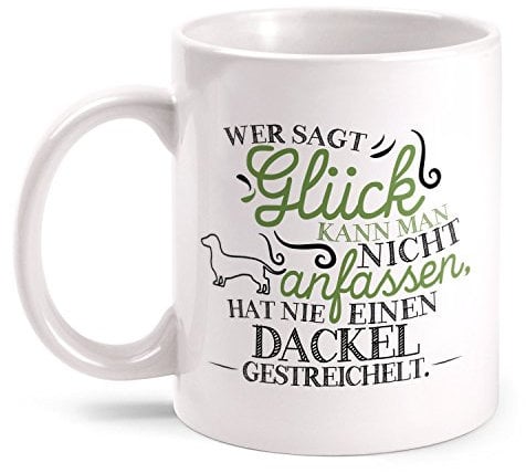 Fashionalarm Tasse Wer sagt Glück kann man nicht anfassen - Dackel beidseitig bedruckt mit Spruch | Geschenk Idee für Rasse Hunde Besitzer, Farbe:weiß