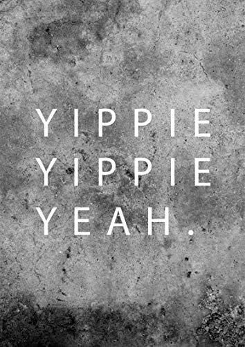 Poster mit dem Spruch - Yippie Yippie Yeah - lustige Geschenk Zeichen Wand Kunstdruck - Mit oder ohne Rahmen (Ohne Rahmen)