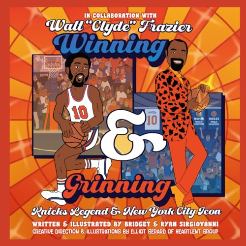 Winning and Grinning: Walt Clyde Frazier Knicks Legend and New York City Icon (Walt Clyde Frazier's Winning & Grinning)