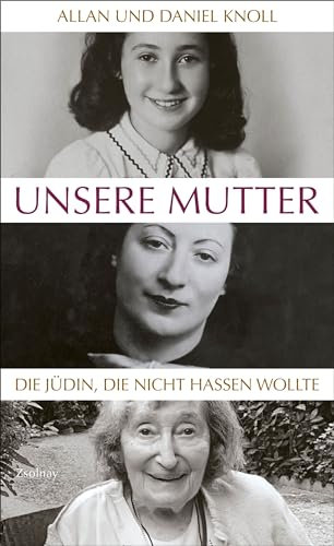 Unsere Mutter: Die Jüdin, die nicht hassen wollte
