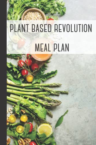 plant based revolution meal plan: The Plant-Based Program That Will Transform Your Body, Transform the Way You Eat with.