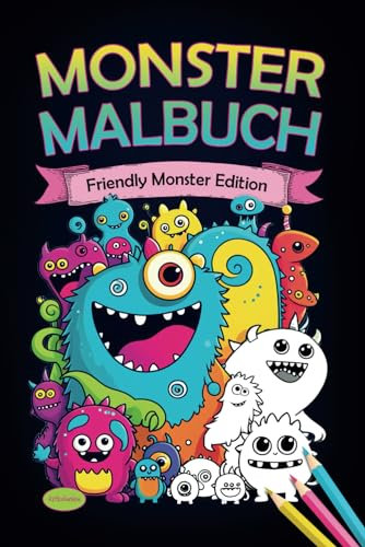 Monster Malbuch - Friendly Monster Edition: Witziges Ausmalbuch mit niedlichen und süßen Monster für Kinder und Erwachsene