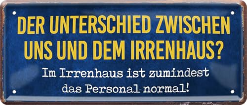 Blechschild ''Der Unterschied zwischen uns und dem Irrenhaus'' 28x12cm Geschenk Lustige Sprüche Feier Vintage Retro Geburtstag Deko Party Überraschung Fan Büro Chef Angestellter Arbeit Job