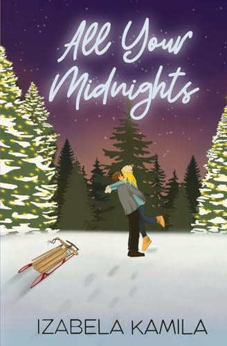 All Your Midnights: A Small Town, Rivals to Lovers Holiday Romance (Golden Falls, Band 2)