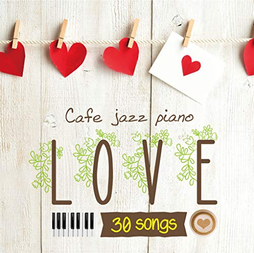 カフェで流れるジャズピアノ LOVE 30