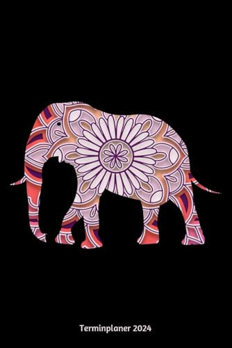 Terminplaner 2024: Mandala Elefant Design Jahresplaner und Kalender von Januar bis Dezember 2024 - Organizer und Zeitplaner für 1 Jahr