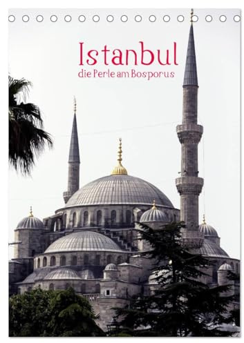 Istanbul, die Perle am Bosporus (Tischkalender 2026 DIN A5 hoch), CALVENDO Monatskalender: Istanbul, einzige Stadt auf zwei Kontinenten mit seinen ... Sehenswürdigkeiten. (CALVENDO Orte)