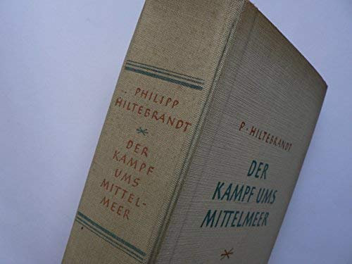 Der Kampf ums Mittelmeer,Philipp Hiltebarndt