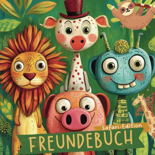 Safari Edition - Freundebuch - für Kinder ab 6 Jahren: Einzigartige Tiermotive – Freundschaften festhalten mit Spaß und Kreativität!: Wundervolle und ... Einschulung, Geburtstag oder zum Übertritt!