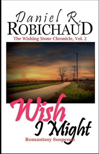 Wish I Might (The Wishing Stone Chronicle, Band 2)