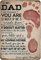 Poster mit Aufschrift To My Dad I Am Because So Much Of Me Is Made From You, Wandkunst, To My Dad, rote Fußabdrücke, Poster, Neuheit, 30,5 x 40,6 cm, Aluminiumschild, Metallposter, Wand, lustig,